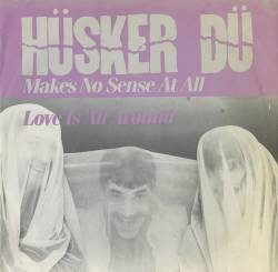 Hüsker Dü : Make No Sense at All